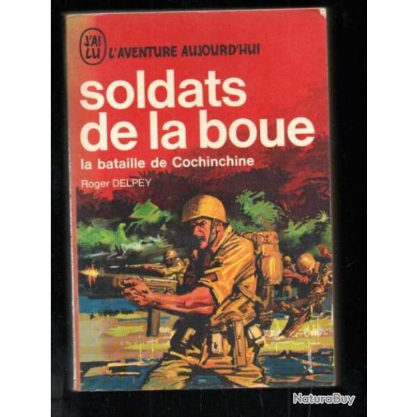 soldats de la boue la bataille de cochinchine de roger delpey j'ai lu