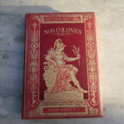 Ancien Livre - "Nos Colonies" - De Onésime Reclus - Librairie HACHETTE et Cie  - FRANCE (Fin XIXé)