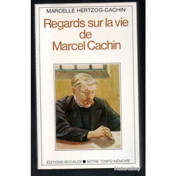 Regards sur la vie de Marcel Cachin - Marcelle Hertzog-Cachin.