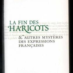 la fin des haricots et autres mystères des expressions françaises de colette guillemard