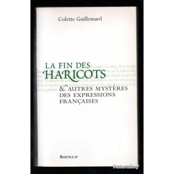 la fin des haricots et autres mystres des expressions franaises de colette guillemard