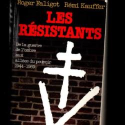 les résistants de la guerre de l'ombre aux allées du pouvoir 1944-1989 roger faligot et rémi kauffer