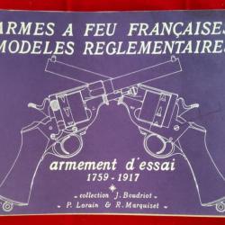 Armes a feu françaises Modèles Réglementaires Armement d'essai - J Boudriot, Marquiset, Lorain.