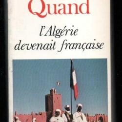 quand l'algérie devenait française de jacqueline baylé