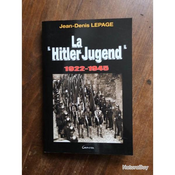 Hitler Jugend - La Jeunesse Hitlrienne 1922-1945, Jean-Denis Lepage - Grancher