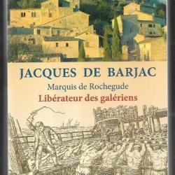 jacques de barjac marquis de rochegude libérateur des galériens par claude jean girard