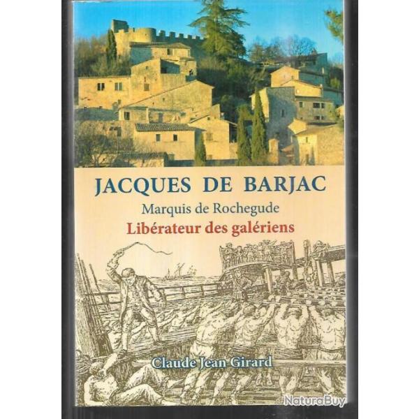 jacques de barjac marquis de rochegude librateur des galriens par claude jean girard