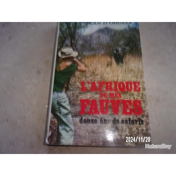 L'AFRIQUE DE MES FAUVES JEAN D'ORGEIX