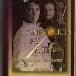 One Touch At A Time: Psychological Aspects Of Fencing by Kogler, Aladar