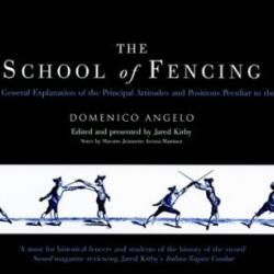 THE SCHOOL OF FENCING BY DOMINICO ANGELO Edited by Jared Kirby 2005