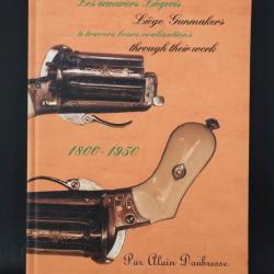 LES ARMURIERS LIEGEOIS A TRAVERS LEURS REALISATIONS 1800-1950 TOME 2 ALAIN DAUBRESSE DE LITTLEGUN.BE