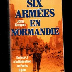 six armées en normandie par john keegan. du jour j à la libération de paris