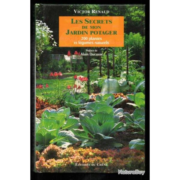 les secrets de mon jardin potager 200 plantes et lgumes naturels de victor renaud