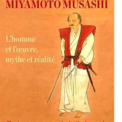 Miyamoto Musashi - L'homme et l'oeuvre, mythe et réalité - par Kenji Tokitsu 1998