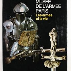 Musee de l'Armee Paris. Les armes et la vie. Reverseau, Jean-Pierre Verlag: Paris - 1982