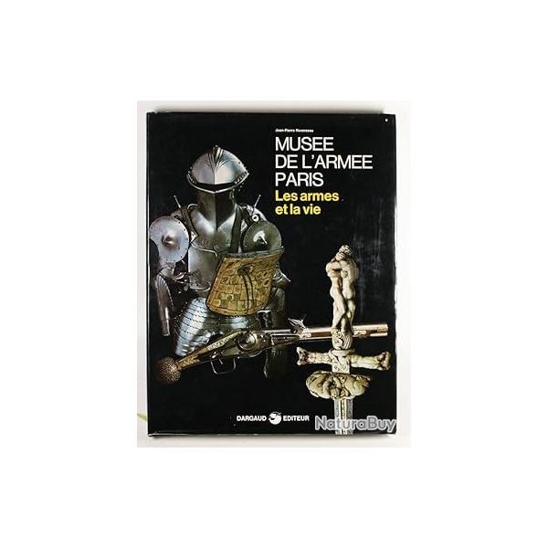 Musee de l'Armee Paris. Les armes et la vie. Reverseau, Jean-Pierre Verlag: Paris - 1982