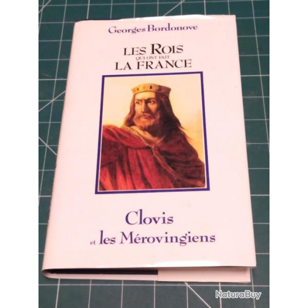 LIVRE CLOVIS ET LES MEROVINGIENS, LES ROIS QUI ONT FAIT LA FRANCE, GEORGES BORDONOVE