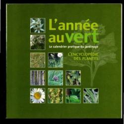 l'encyclopédie des plantes l'année au vert le calendrier pratique du jardinage