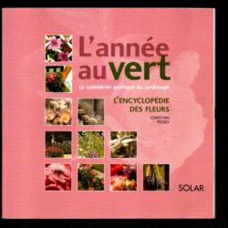 l'encyclopédie des fleurs l'année au vert le calendrier pratique du jardinage