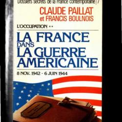 la france dans la guerre américaine l'occupation **, 8 nov 42-6 juin 44 , tome 7 de claude paillat