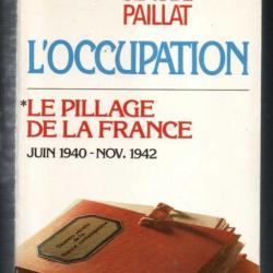 le pillage de la france * l'occupation 1, juin 1940-nov.42  , tome 6 par claude paillat