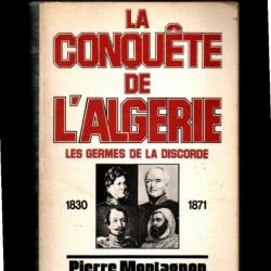 la conquête de l'algérie 1830-1871 les germes de la discorde par pierre montagnon ,