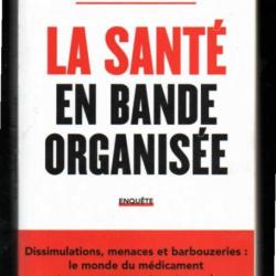 la santé en bande organisée enquête d'anne jouan et pr christian riché