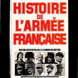 histoire de l'armée française des milices royales à l'armée de métier par pierre montagnon ,