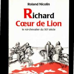 richard coeur de lion le roi chevalier du XIIe siècle de roland nicolin dédicacé