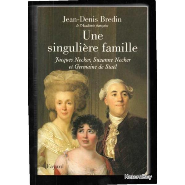 une singulire famille jacques necker,suzanne necker et germaine de stael de jean-denis bredin