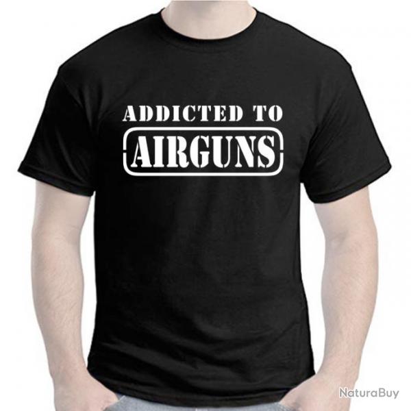 TEE SHIRT  ADDICTED TO AIRGUNS - Carabine plombs Pistolet air comprim Snowpeak Gamo Weihrauch Diana