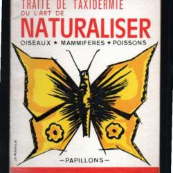 traité de taxidermie ou l'art de naturaliser de le roye , oiseaux, papillons, mammifères , poissons