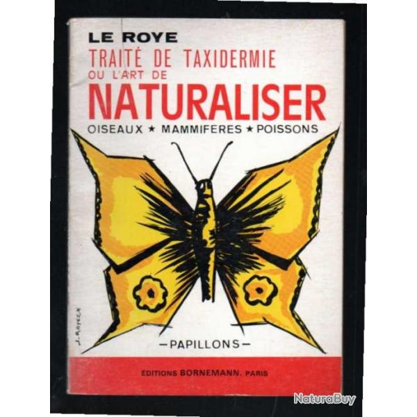 trait de taxidermie ou l'art de naturaliser de le roye , oiseaux, papillons, mammifres , poissons