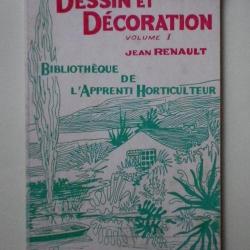 Dessin et Décoration Volume 1 - Bibliothèque de l'Apprenti Horticulteur - Laurent Renault