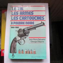 LIVRE : LE TIR - LES ARMES - LES CARTOUCHES A POUDRE NOIRE - 1860-1900 -