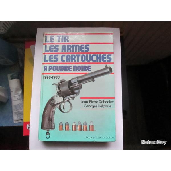 LIVRE : LE TIR - LES ARMES - LES CARTOUCHES A POUDRE NOIRE - 1860-1900 -