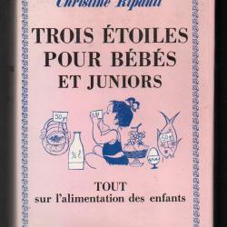trois étoiles pour bébés et juniors tout sur l'alimentation des enfants de christine ripault