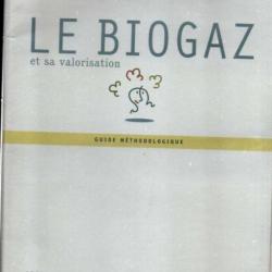 Le biogaz et sa valorisation: Guide méthodologique