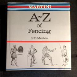 THE MARTINI A -Z of fencing par E.D. MORTON