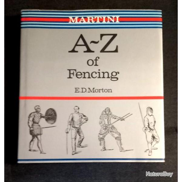 THE MARTINI A -Z of fencing par E.D. MORTON