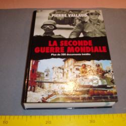 LA SECONDE  GUERRE MONDIALE .(Pierre VALLAUD ).Plus de 500 Documents Inedits .