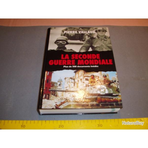 LA SECONDE  GUERRE MONDIALE .(Pierre VALLAUD ).Plus de 500 Documents Inedits .