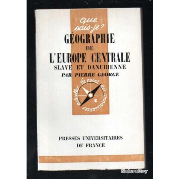 Que sais-je , gographie de l'europe centrale slave et danibienne de pierre george