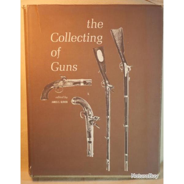 Livre The collecting of guns COL24GUN001  The Collecting of Guns by James E. Serven. 272 pages