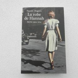 La robe de Hannah - Berlin 1904 - 2014 de Pascale Hugues - édition 2015 pour France Loisirs