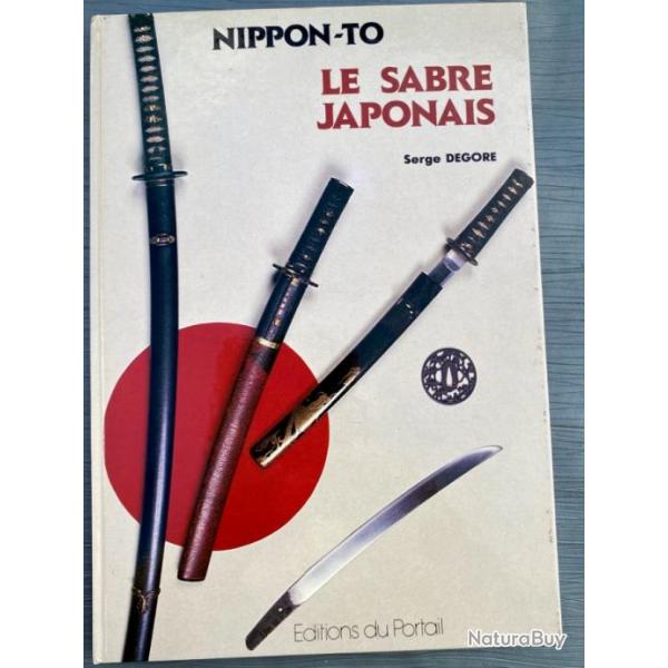 NIPPON TO  Le Sabre Japonais  1er dition de Serge Degore