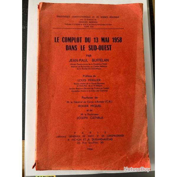 Livre Ancien. Le Complot Du 13 Mai 1958 Par J.paul Buffelan  1966