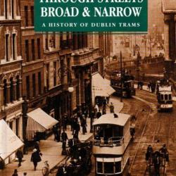 histoire des tramways de dublin, through streets broad & narrow , en anglais de michael corcoran