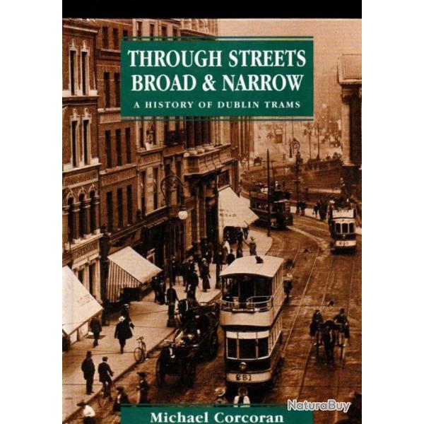 histoire des tramways de dublin, through streets broad & narrow , en anglais de michael corcoran