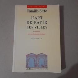 L'art de bâtir les villes : l'urbanisme selon ses fondements artistiques - Don Camillo Sitte